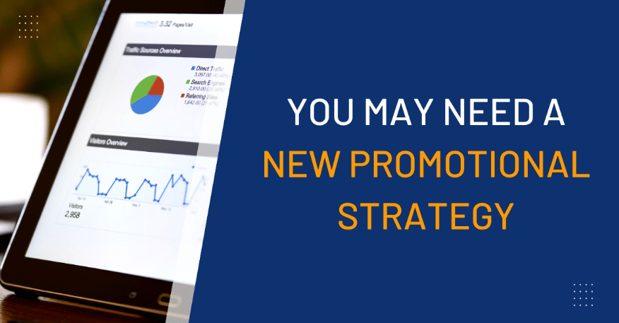 You may need a new promotional strategy