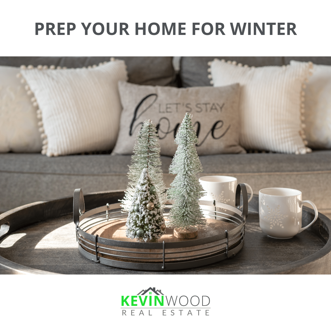 PREP YOUR HOME FOR WINTER